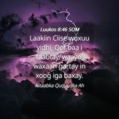 Picture 04 - Luukos 8:46 SOM - Laakiin Ciise wuxuu yidhi, Qof baa i taabtay, - Bible Verse Picture