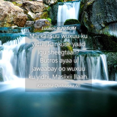 Picture 04 - Luukos 9:20 SOM - Markaasuu wuxuu ku yidhi, Idinkuse yaad igu - Bible Verse Picture
