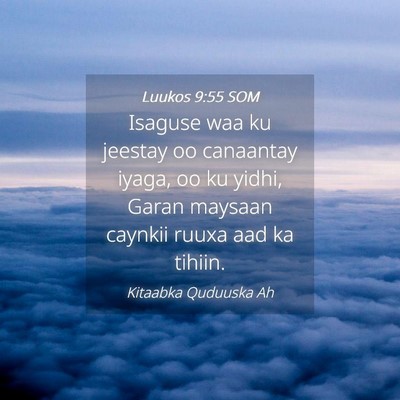 Picture 04 - Luukos 9:55 SOM - Isaguse waa ku jeestay oo canaantay iyaga, oo ku - Bible Verse Picture