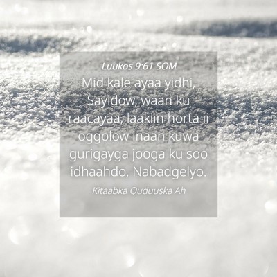 Picture 04 - Luukos 9:61 SOM - Mid kale ayaa yidhi, Sayidow, waan ku raacayaa, - Bible Verse Picture