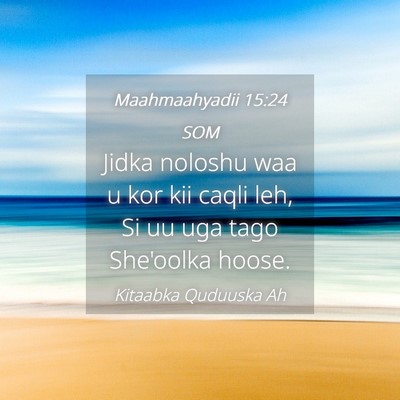 Picture 04 - Maahmaahyadii 15:24 SOM - Jidka noloshu waa u kor kii caqli leh, Si uu uga - Bible Verse Picture