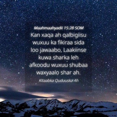 Picture 04 - Maahmaahyadii 15:28 SOM - Kan xaqa ah qalbigiisu wuxuu ka fikiraa sida loo - Bible Verse Picture