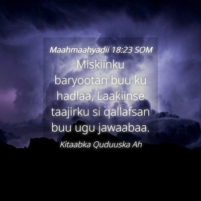 Picture 04 - Maahmaahyadii 18:23 SOM - Miskiinku baryootan buu ku hadlaa, Laakiinse - Bible Verse Picture
