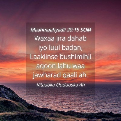 Picture 04 - Maahmaahyadii 20:15 SOM - Waxaa jira dahab iyo luul badan, Laakiinse - Bible Verse Picture