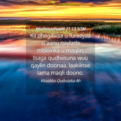 Picture 04 - Maahmaahyadii 21:13 SOM - Kii dhegihiisa u fureeyaa si aanu qaylada - Bible Verse Picture
