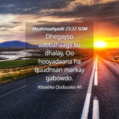 Picture 04 - Maahmaahyadii 23:22 SOM - Dhegayso aabbahaagii ku dhalay, Oo hooyadaana ha - Bible Verse Picture