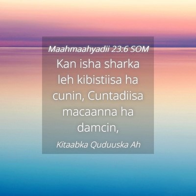 Picture 04 - Maahmaahyadii 23:6 SOM - Kan isha sharka leh kibistiisa ha cunin, - Bible Verse Picture