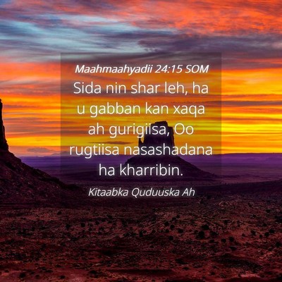 Picture 04 - Maahmaahyadii 24:15 SOM - Sida nin shar leh, ha u gabban kan xaqa ah - Bible Verse Picture