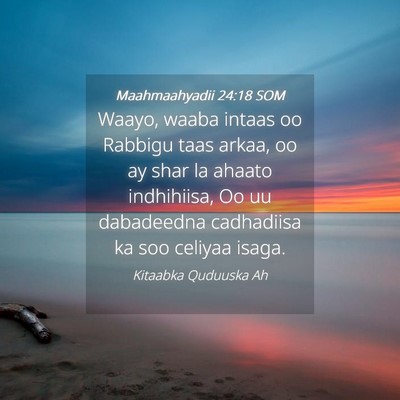 Picture 04 - Maahmaahyadii 24:18 SOM - Waayo, waaba intaas oo Rabbigu taas arkaa, oo ay - Bible Verse Picture
