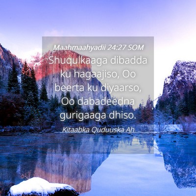 Picture 04 - Maahmaahyadii 24:27 SOM - Shuqulkaaga dibadda ku hagaajiso, Oo beerta ku - Bible Verse Picture