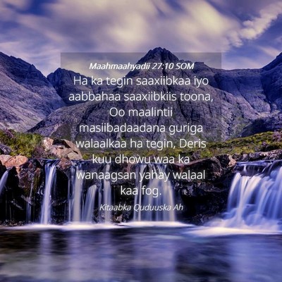 Picture 04 - Maahmaahyadii 27:10 SOM - Ha ka tegin saaxiibkaa iyo aabbahaa saaxiibkiis - Bible Verse Picture