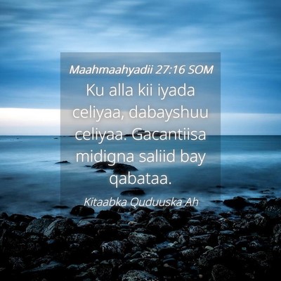Picture 04 - Maahmaahyadii 27:16 SOM - Ku alla kii iyada celiyaa, dabayshuu celiyaa. - Bible Verse Picture