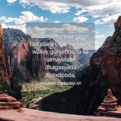 Picture 04 - Maahmaahyadii 30:26 SOM - Walooyinku waa qoon taagdaran, Oo haddana waxay - Bible Verse Picture
