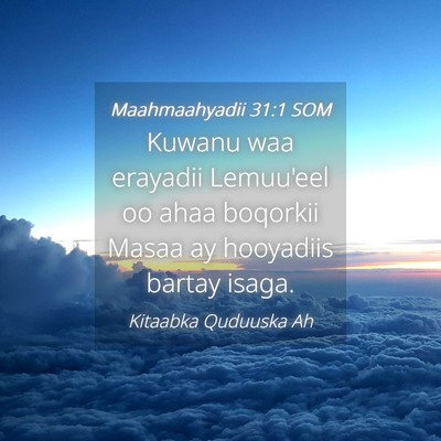 Picture 04 - Maahmaahyadii 31:1 SOM - Kuwanu waa erayadii Lemuu'eel oo ahaa boqorkii - Bible Verse Picture
