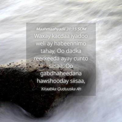 Picture 04 - Maahmaahyadii 31:15 SOM - Waxay kacdaa iyadoo weli ay habeennimo tahay, Oo - Bible Verse Picture