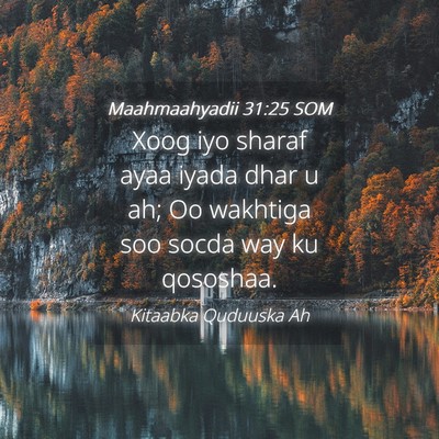 Picture 04 - Maahmaahyadii 31:25 SOM - Xoog iyo sharaf ayaa iyada dhar u ah; Oo wakhtiga - Bible Verse Picture