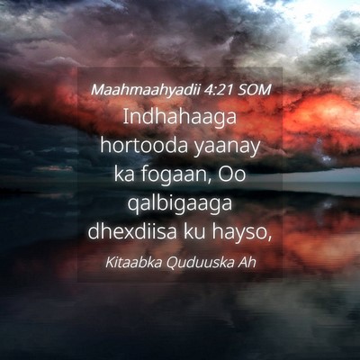 Picture 04 - Maahmaahyadii 4:21 SOM - Indhahaaga hortooda yaanay ka fogaan, Oo - Bible Verse Picture