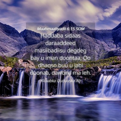 Picture 04 - Maahmaahyadii 6:15 SOM - Haddaba sidaas daraaddeed masiibadiisu degdeg bay - Bible Verse Picture
