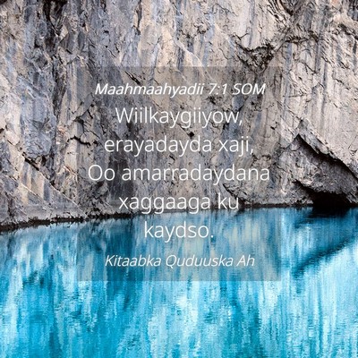 Picture 04 - Maahmaahyadii 7:1 SOM - Wiilkaygiiyow, erayadayda xaji, Oo amarradaydana - Bible Verse Picture