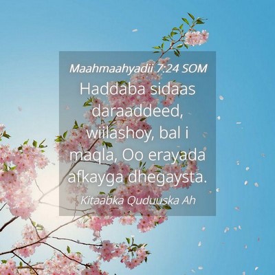 Picture 04 - Maahmaahyadii 7:24 SOM - Haddaba sidaas daraaddeed, wiilashoy, bal i - Bible Verse Picture