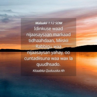 Picture 04 - Malaakii 1:12 SOM - Idinkuse waad nijaasaysaan markaad tidhaahdaan, - Bible Verse Picture