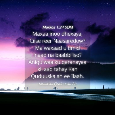 Picture 04 - Markos 1:24 SOM - Maxaa inoo dhexaya, Ciise reer Naasaredow? Ma - Bible Verse Picture