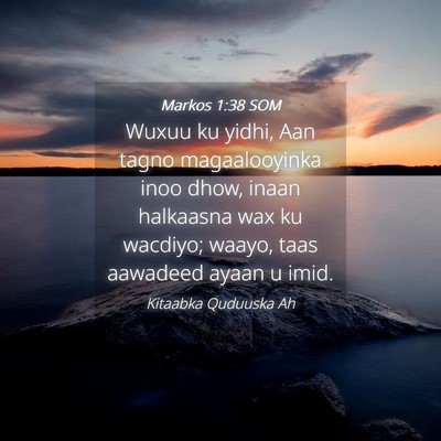 Picture 04 - Markos 1:38 SOM - Wuxuu ku yidhi, Aan tagno magaalooyinka inoo - Bible Verse Picture