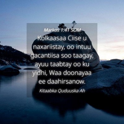 Picture 04 - Markos 1:41 SOM - Kolkaasaa Ciise u naxariistay, oo intuu - Bible Verse Picture