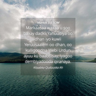 Picture 04 - Markos 1:5 SOM - Markaasaa waxaa u soo baxay dadkii Yahuudiya oo - Bible Verse Picture