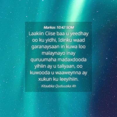 Picture 04 - Markos 10:42 SOM - Laakiin Ciise baa u yeedhay oo ku yidhi, Idinku - Bible Verse Picture