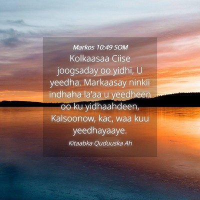 Picture 04 - Markos 10:49 SOM - Kolkaasaa Ciise joogsaday oo yidhi, U yeedha. - Bible Verse Picture