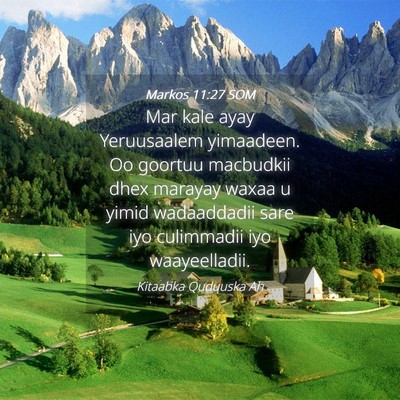 Picture 04 - Markos 11:27 SOM - Mar kale ayay Yeruusaalem yimaadeen. Oo goortuu - Bible Verse Picture