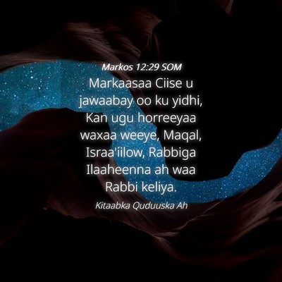 Picture 04 - Markos 12:29 SOM - Markaasaa Ciise u jawaabay oo ku yidhi, Kan ugu - Bible Verse Picture
