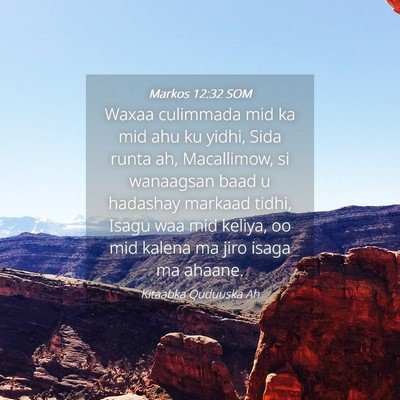 Picture 04 - Markos 12:32 SOM - Waxaa culimmada mid ka mid ahu ku yidhi, Sida - Bible Verse Picture
