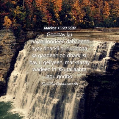 Picture 04 - Markos 15:20 SOM - Goortay ku majaajiloodeen dabadeed ayay dharkii - Bible Verse Picture