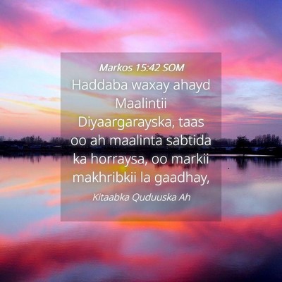 Picture 04 - Markos 15:42 SOM - Haddaba waxay ahayd Maalintii Diyaargarayska, - Bible Verse Picture