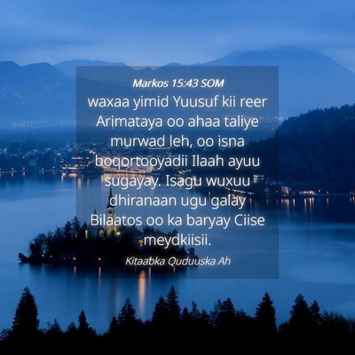 Picture 04 - Markos 15:43 SOM - waxaa yimid Yuusuf kii reer Arimataya oo ahaa - Bible Verse Picture
