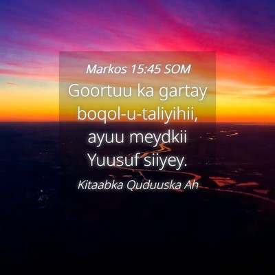 Picture 04 - Markos 15:45 SOM - Goortuu ka gartay boqol-u-taliyihii, ayuu meydkii - Bible Verse Picture