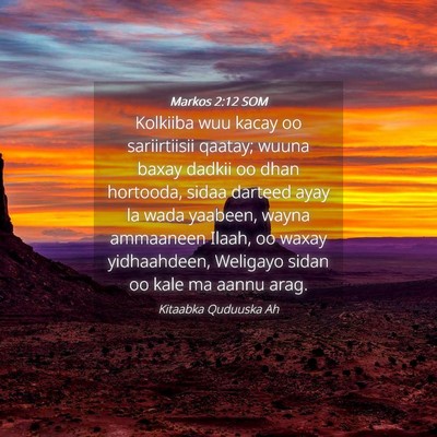 Picture 04 - Markos 2:12 SOM - Kolkiiba wuu kacay oo sariirtiisii qaatay; wuuna - Bible Verse Picture
