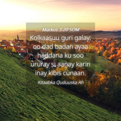 Picture 04 - Markos 3:20 SOM - Kolkaasuu guri galay; oo dad badan ayaa haddana - Bible Verse Picture