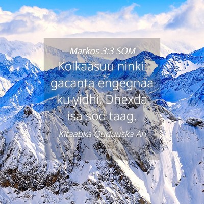Picture 04 - Markos 3:3 SOM - Kolkaasuu ninkii gacanta engegnaa ku yidhi, - Bible Verse Picture