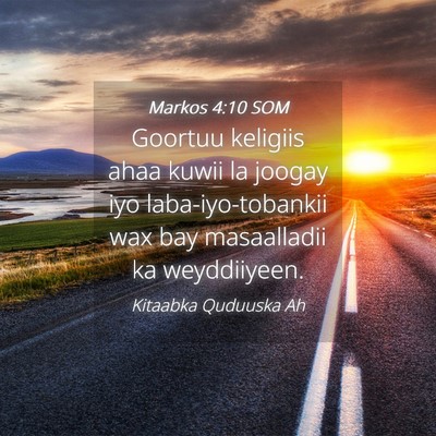 Picture 04 - Markos 4:10 SOM - Goortuu keligiis ahaa kuwii la joogay iyo - Bible Verse Picture