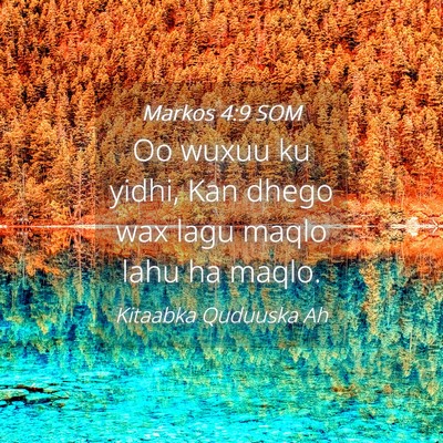 Picture 04 - Markos 4:9 SOM - Oo wuxuu ku yidhi, Kan dhego wax lagu maqlo lahu - Bible Verse Picture