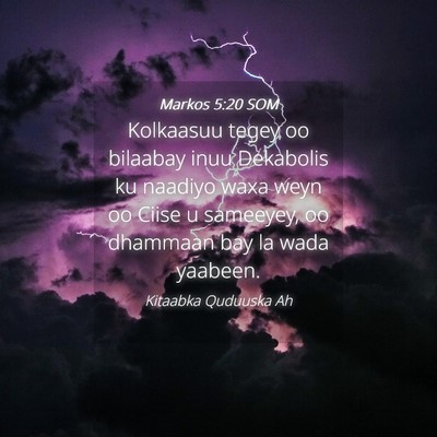 Picture 04 - Markos 5:20 SOM - Kolkaasuu tegey oo bilaabay inuu Dekabolis ku - Bible Verse Picture