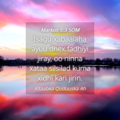 Picture 04 - Markos 5:3 SOM - Isagu xabaalaha ayuu dhex fadhiyi jiray, oo ninna - Bible Verse Picture