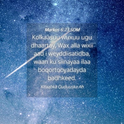 Picture 04 - Markos 6:23 SOM - Kolkaasuu wuxuu ugu dhaartay, Wax alla wixii aad - Bible Verse Picture