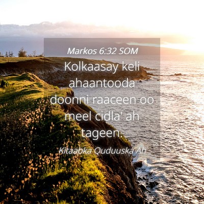Picture 04 - Markos 6:32 SOM - Kolkaasay keli ahaantooda doonni raaceen oo meel - Bible Verse Picture