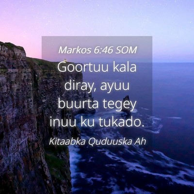 Picture 04 - Markos 6:46 SOM - Goortuu kala diray, ayuu buurta tegey inuu ku - Bible Verse Picture