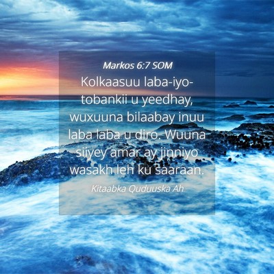 Picture 04 - Markos 6:7 SOM - Kolkaasuu laba-iyo-tobankii u yeedhay, wuxuuna - Bible Verse Picture