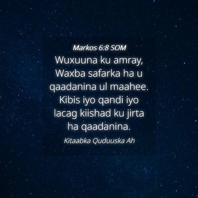 Picture 04 - Markos 6:8 SOM - Wuxuuna ku amray, Waxba safarka ha u qaadanina ul - Bible Verse Picture